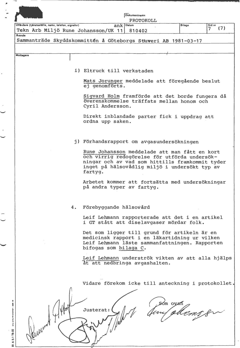 genomförts. Sigvard Holm framförde att det borde fungera då överenskommelse träffats mellan honom och Cyril Andersson. Direkt inblandade parter fick i uppdrag att ordna upp saken.