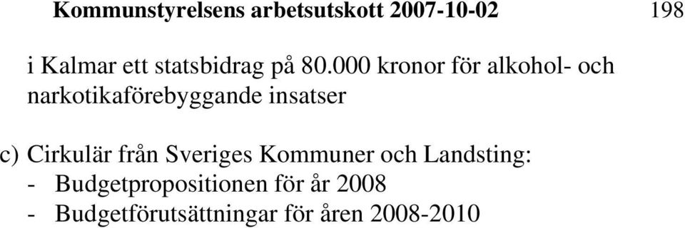 000 kronor för alkohol- och narkotikaförebyggande insatser c)