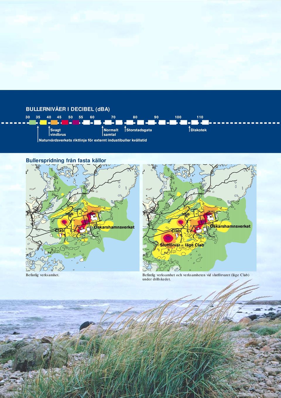 Bullerspridning från fasta källor Clab Oskarshamnsverket Oskarshamnsverket Clab Slutförvar läge
