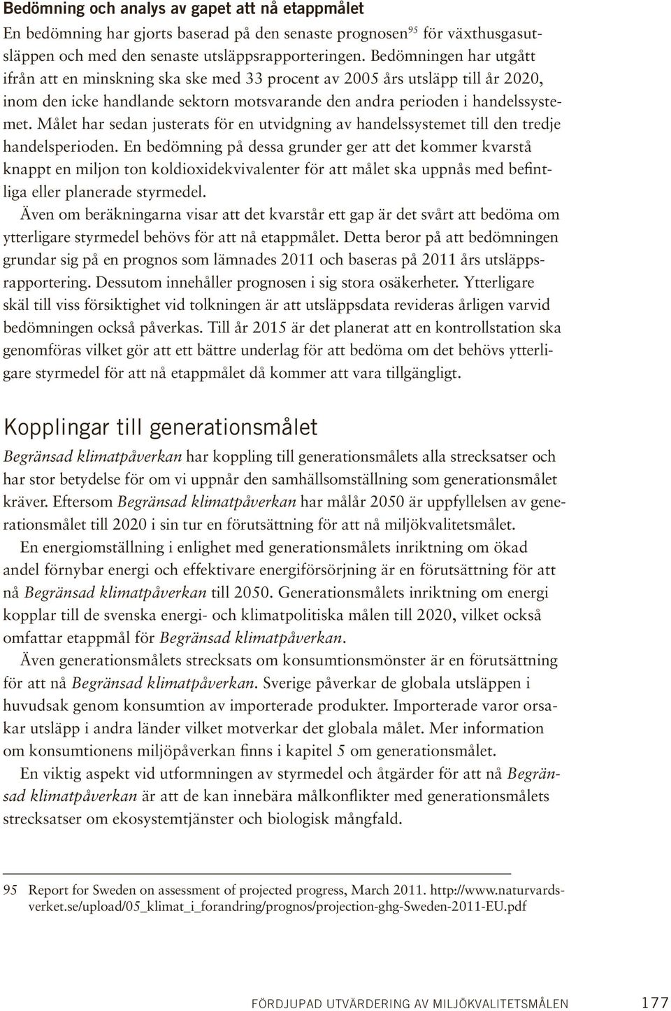 Målet har sedan justerats för en utvidgning av handelssystemet till den tredje handelsperioden.