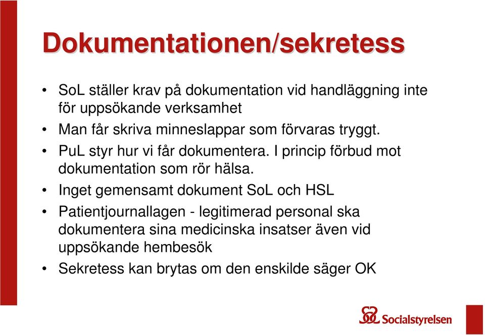 I princip förbud mot dokumentation som rör hälsa.