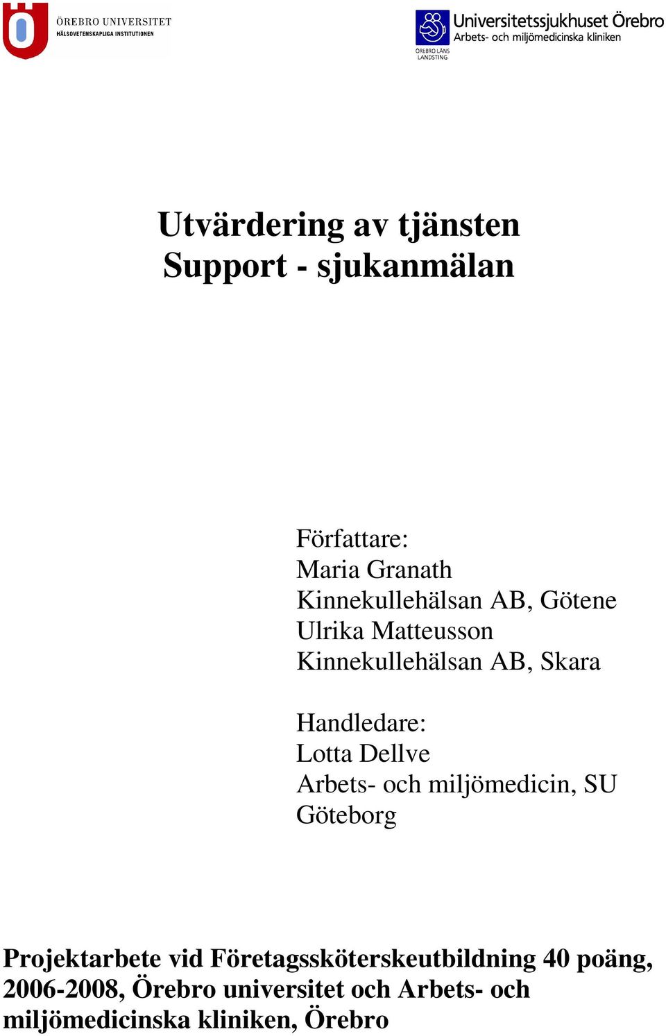 Lotta Dellve Arbets- och miljömedicin, SU Göteborg Projektarbete vid