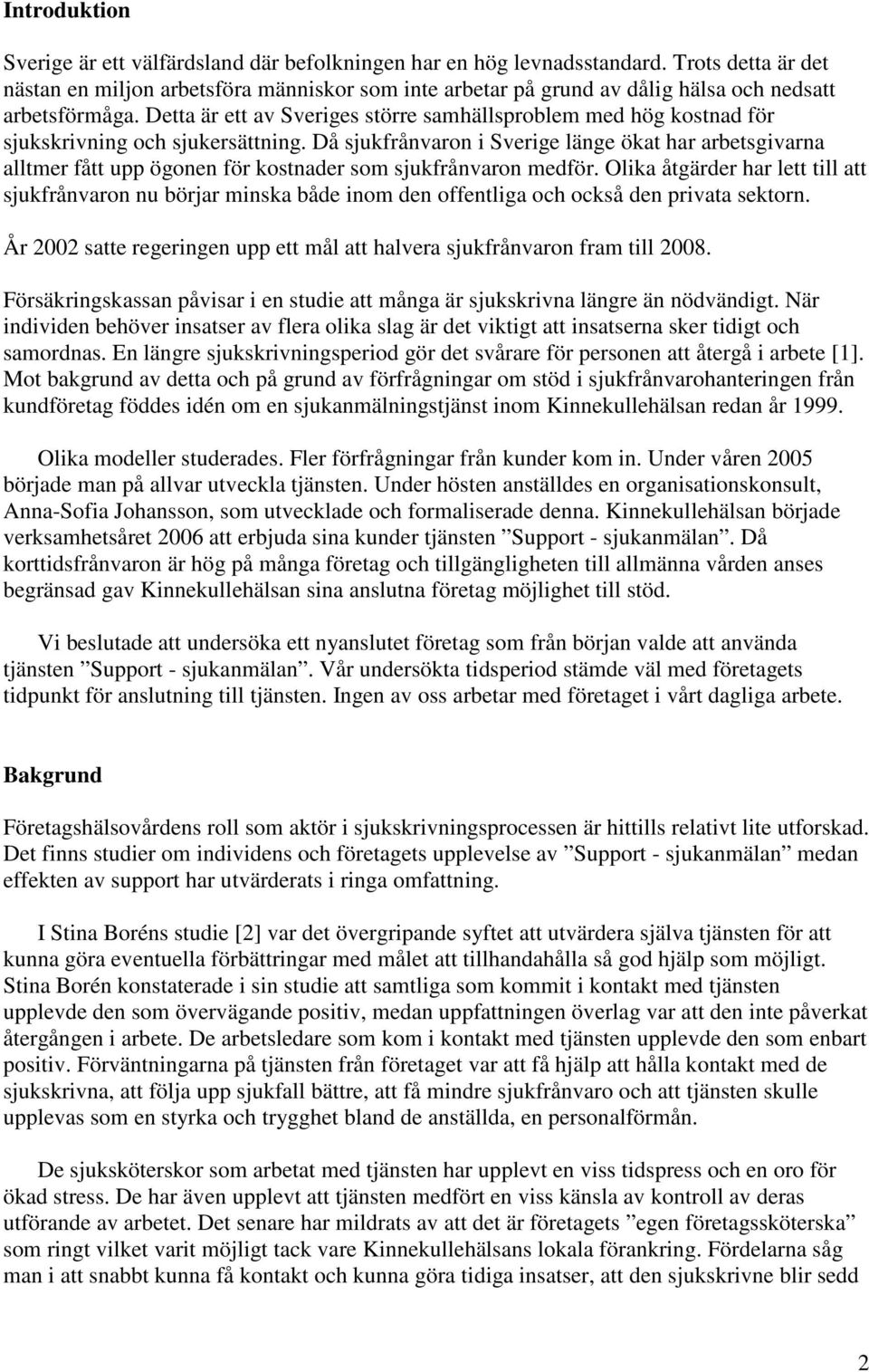 Detta är ett av Sveriges större samhällsproblem med hög kostnad för sjukskrivning och sjukersättning.