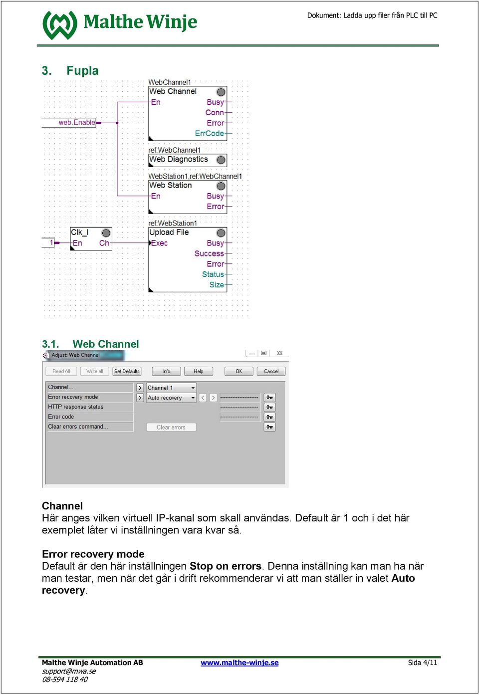 Error recovery mode Default är den här inställningen Stop on errors.