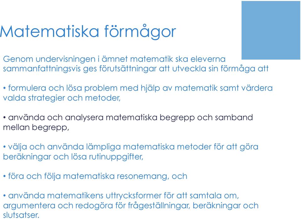 samband mellan begrepp, välja och använda lämpliga matematiska metoder för att göra beräkningar och lösa rutinuppgifter, föra och följa