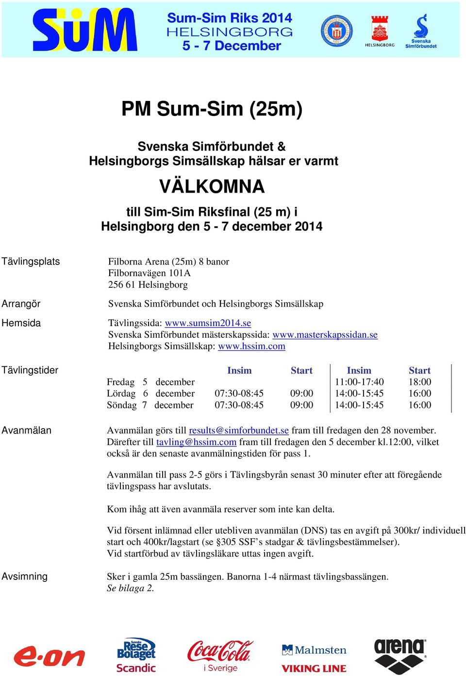 se Helsingborgs Simsällskap: www.hssim.