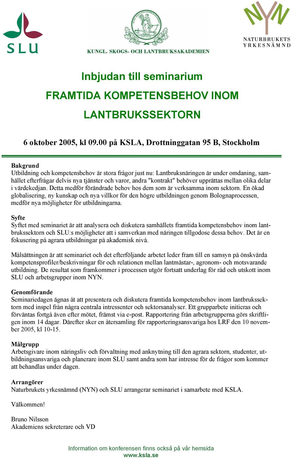 andra "kontrakt" behöver upprättas mellan olika delar i värdekedjan. Detta medför förändrade behov hos dem som är verksamma inom sektorn.