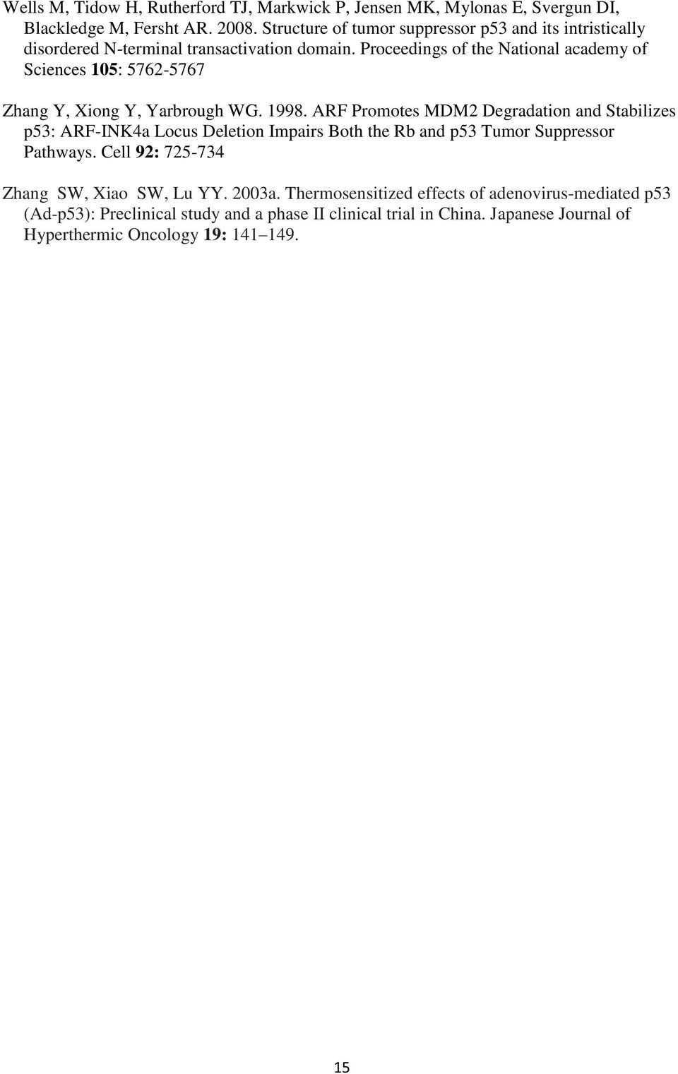 Proceedings of the National academy of Sciences 105: 5762-5767 Zhang Y, Xiong Y, Yarbrough WG. 1998.