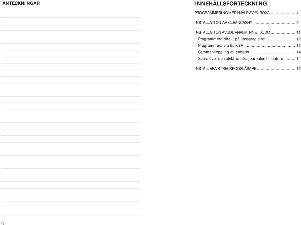.. 11 Programmera direkt på kassaregistret... 12 Programmera via Euro2A.