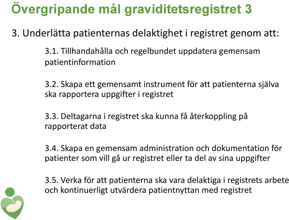 Skapa ett gemensamt instrument för att patienterna själva ska rapportera uppgifter i registret 3.