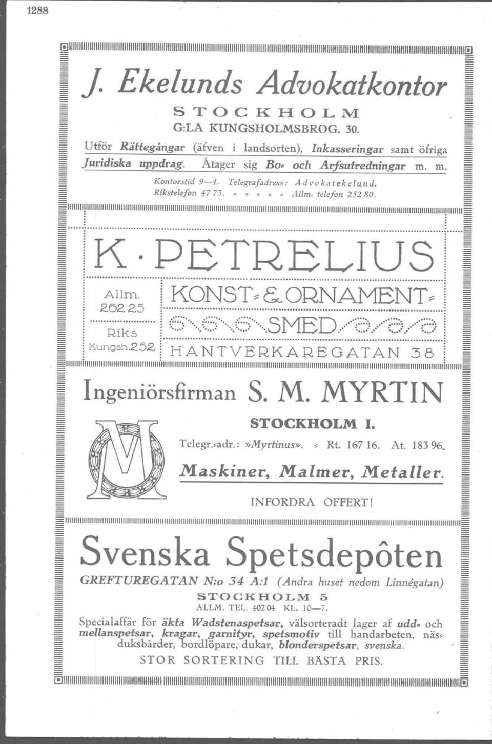 Telegrsfedress : Advokatekelund. = ~ Rikstelefon 4773. " " " " " Allm. telefon 252 80. ~ i::::':rk'::'''::'': "'~:f:'~:j i~:i:'~::r: I1.. ;~ ;::..r KNST ; & RNAMENT~ 1 I! i m=::~.. i:~:::;::::;~3.