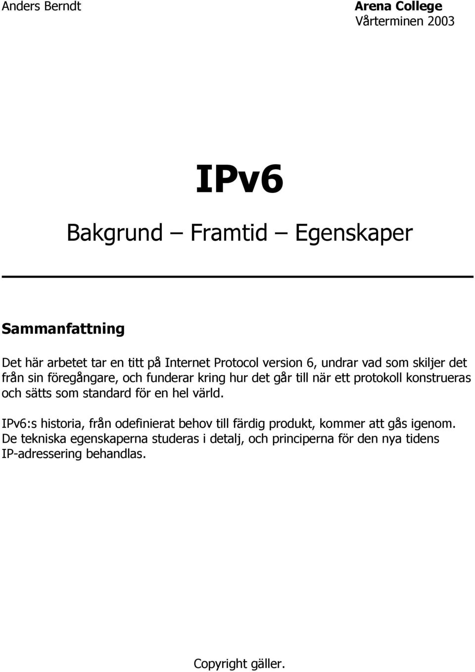 protokoll konstrueras och sätts som standard för en hel värld.