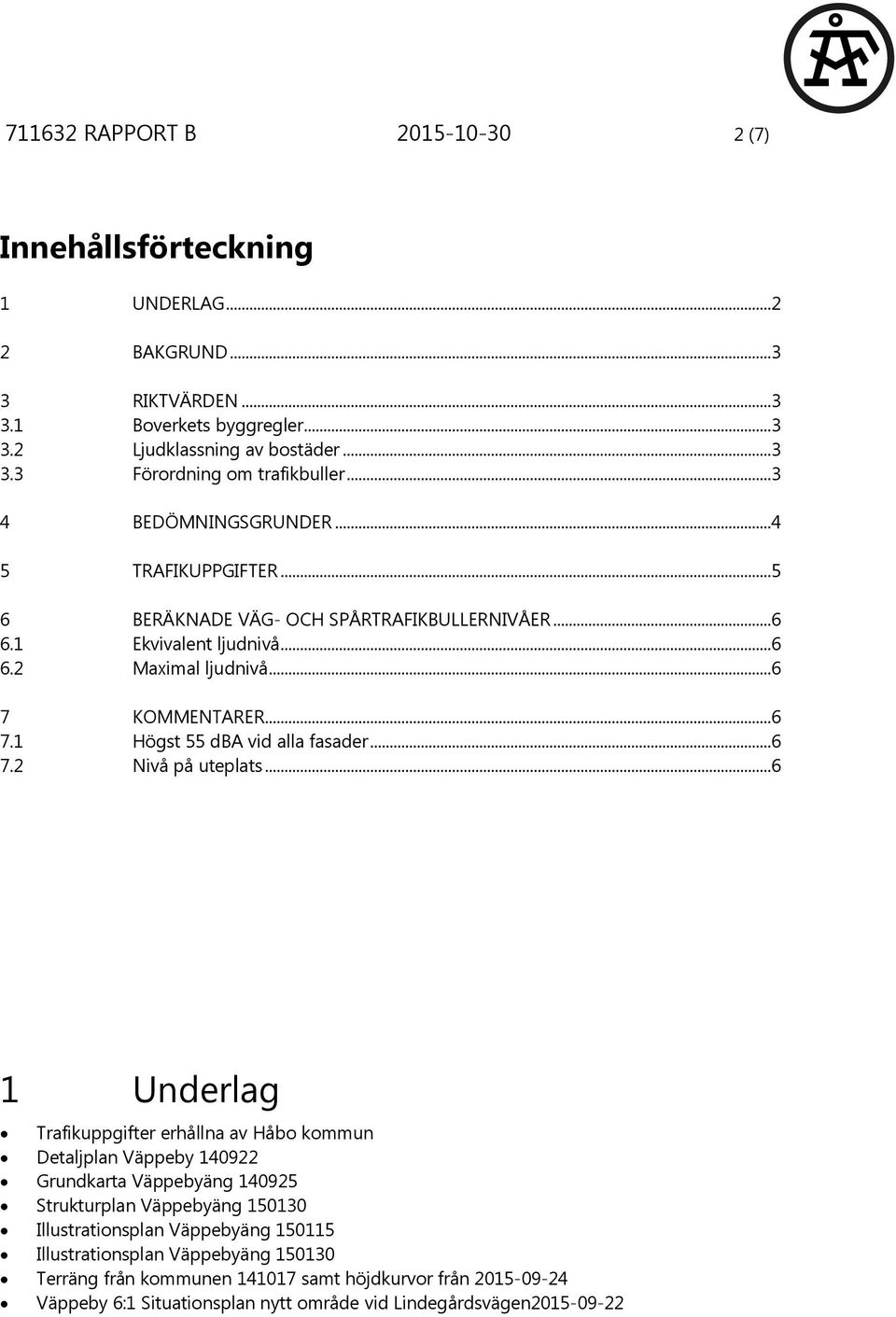 ..6 7.2 Nivå på uteplats.