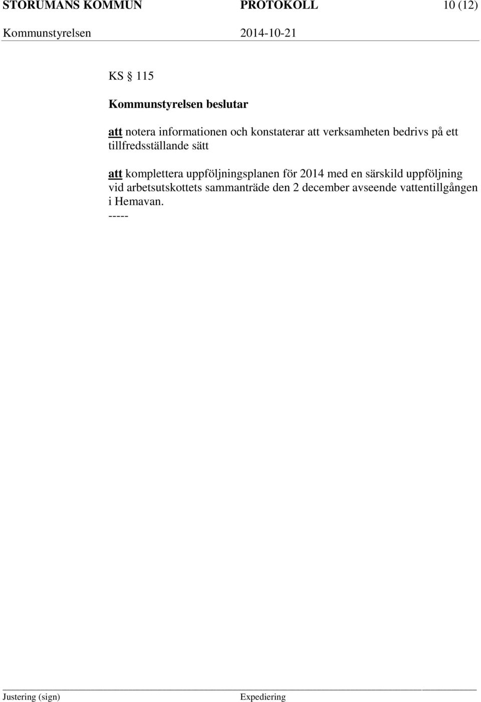 tillfredsställande sätt att komplettera uppföljningsplanen för 2014 med en
