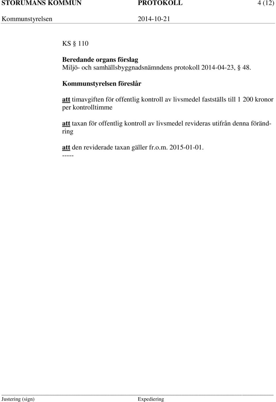 Kommunstyrelsen föreslår att timavgiften för offentlig kontroll av livsmedel fastställs till 1