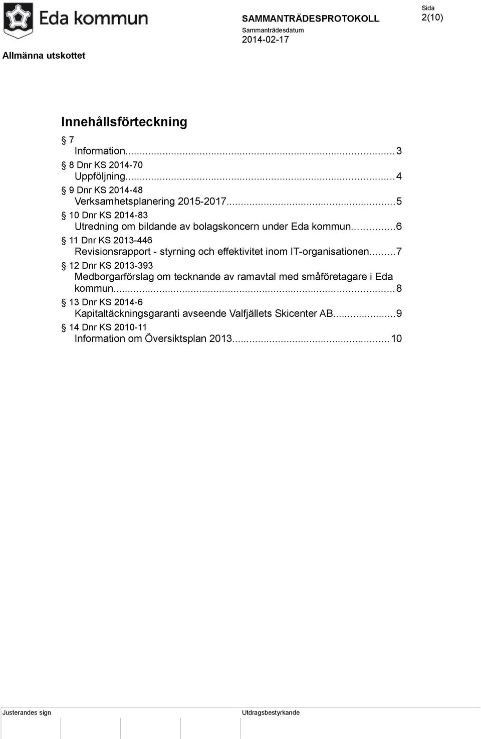 ..6 11 Dnr KS 2013-446 Revisionsrapport - styrning och effektivitet inom IT-organisationen.