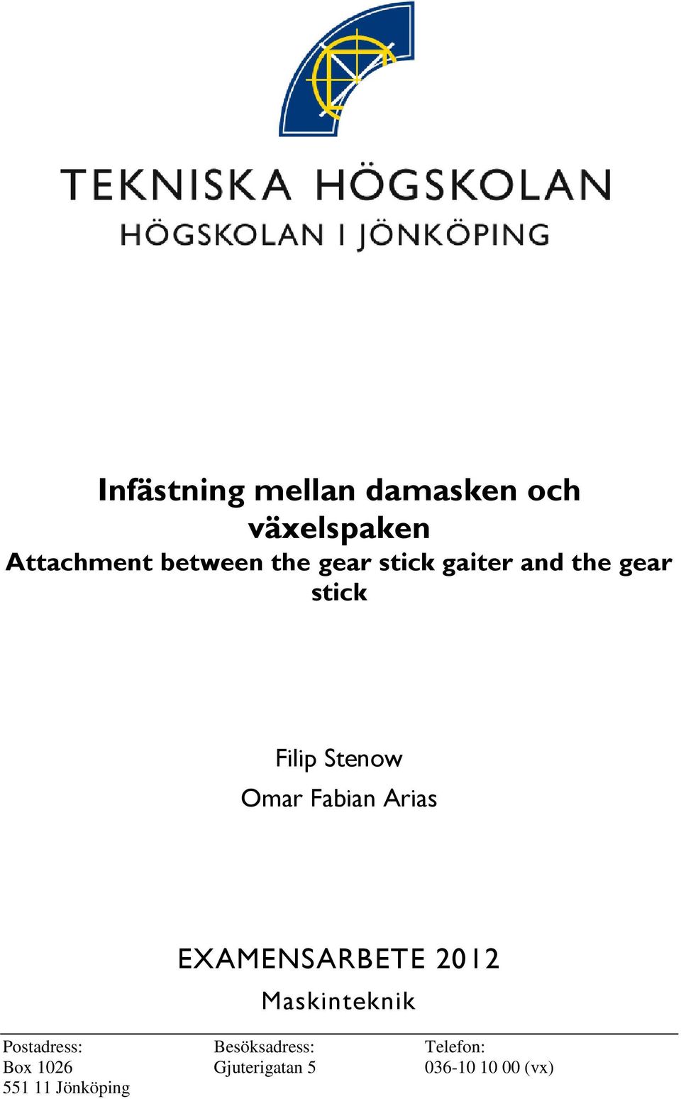 Fabian Arias EXAMENSARBETE 2012 Maskinteknik Postadress: