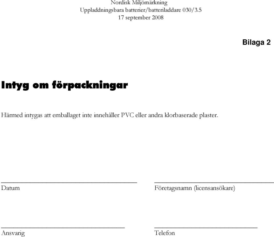 inte innehåller PVC eller andra klorbaserade