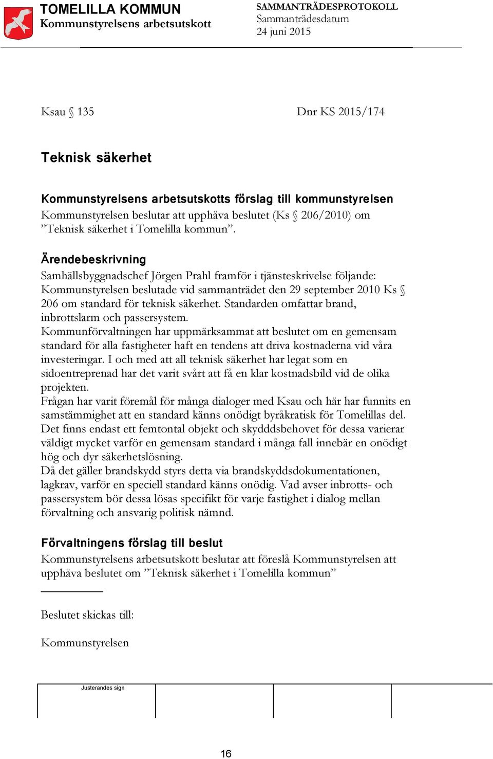 Standarden omfattar brand, inbrottslarm och passersystem.