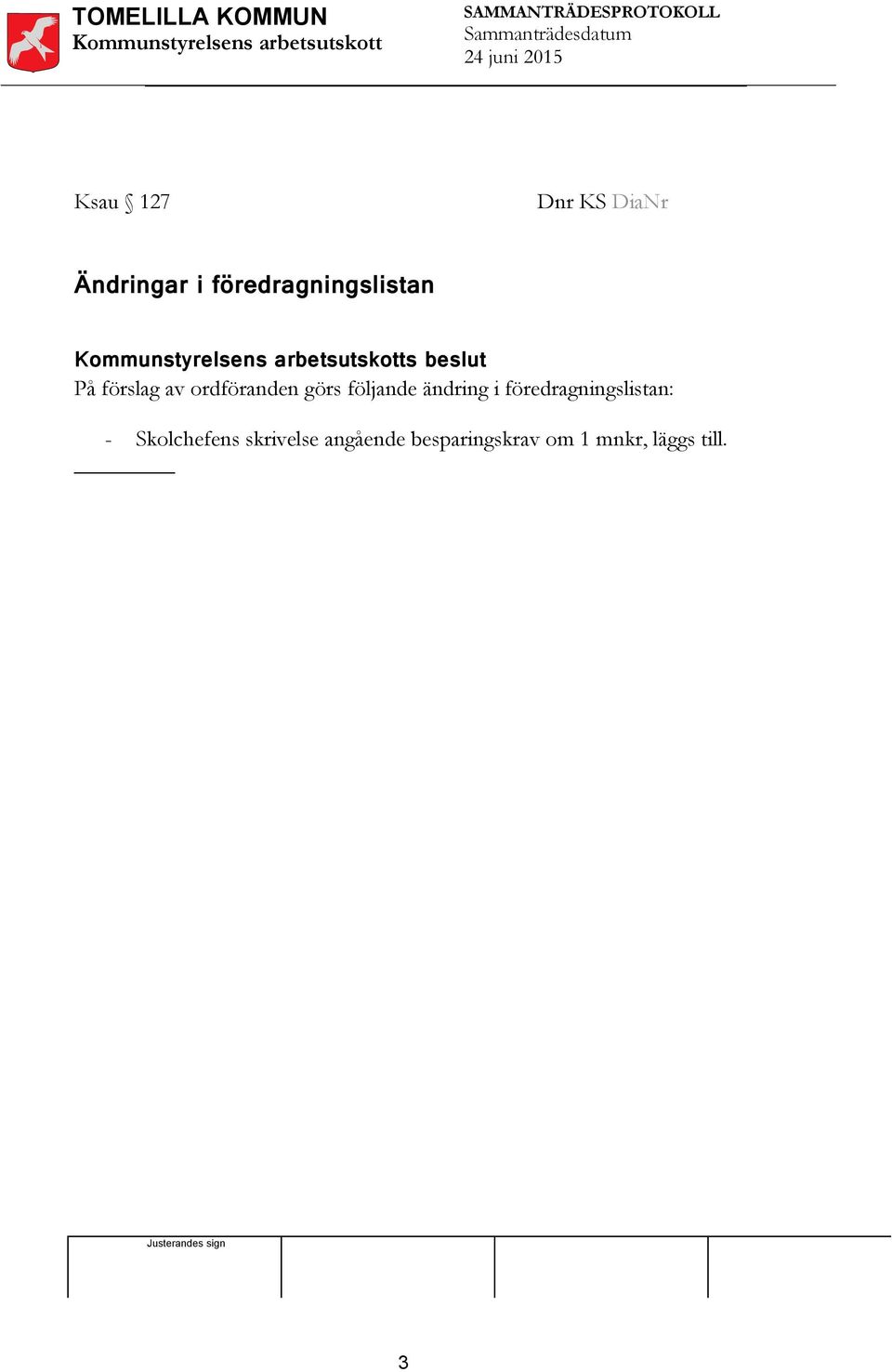 ordföranden görs följande ändring i