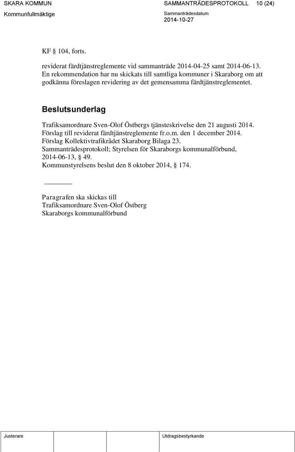 Beslutsunderlag Trafiksamordnare Sven-Olof Östbergs tjänsteskrivelse den 21 augusti 2014. Förslag till reviderat färdtjänstreglemente fr.o.m. den 1 december 2014.