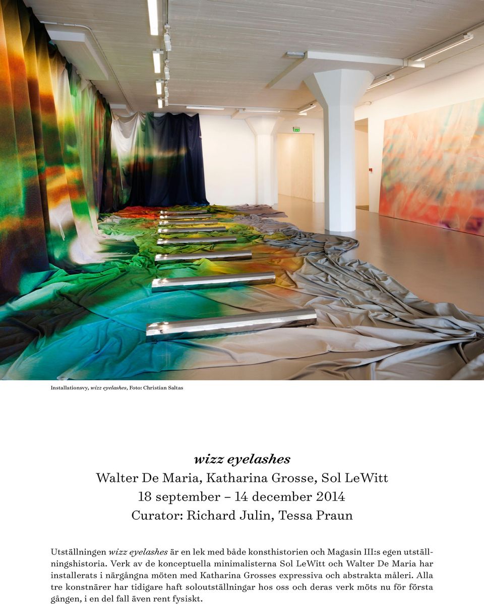 Verk av de konceptuella minimalisterna Sol LeWitt och Walter De Maria har installerats i närgångna möten med Katharina Grosses expressiva och