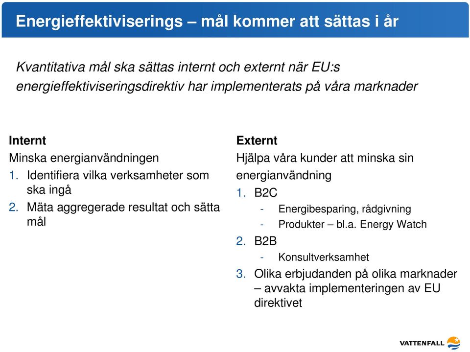 Identifiera vilka verksamheter som ska ingå 2.