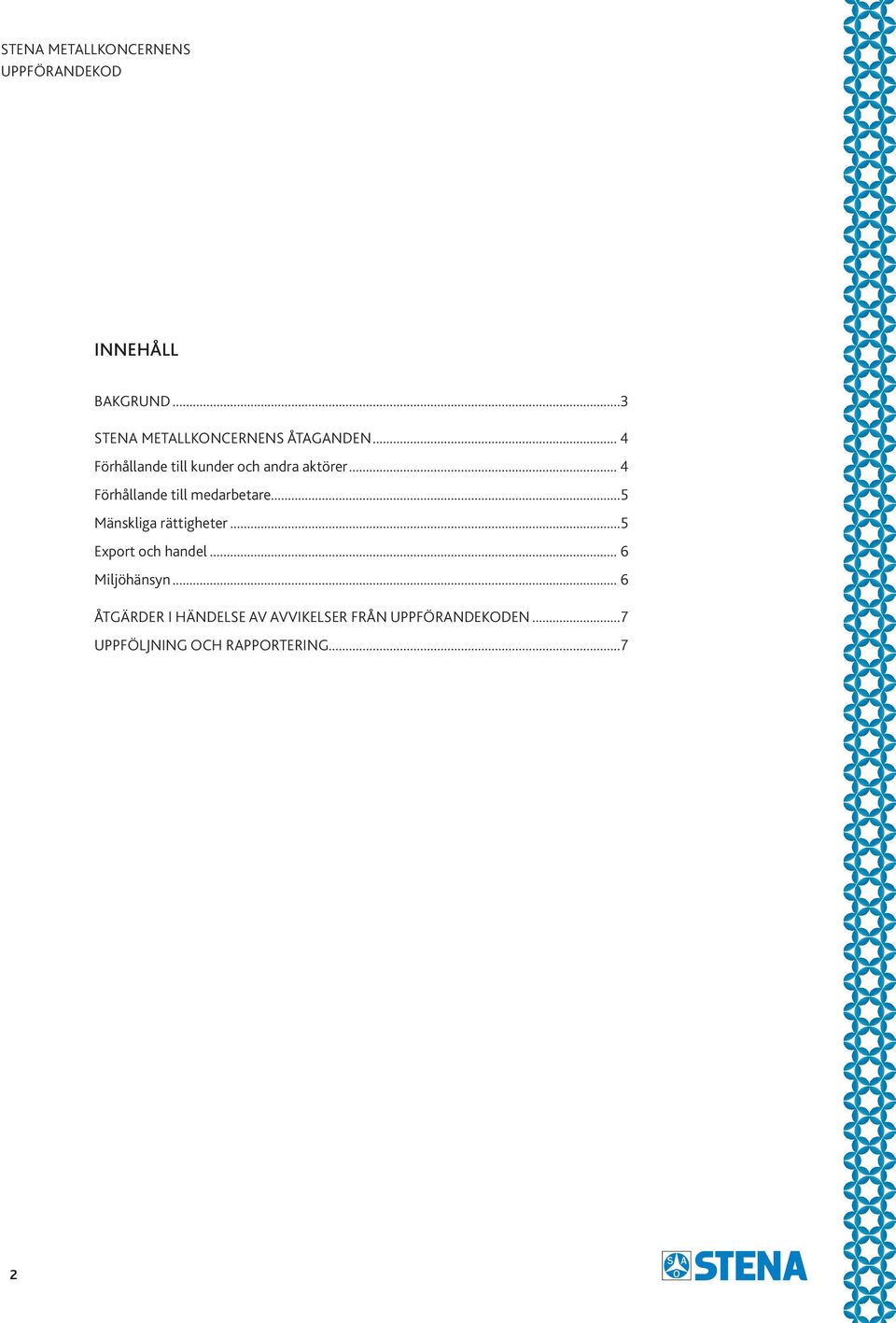 .. 4 Förhållande till medarbetare...5 Mänskliga rättigheter.