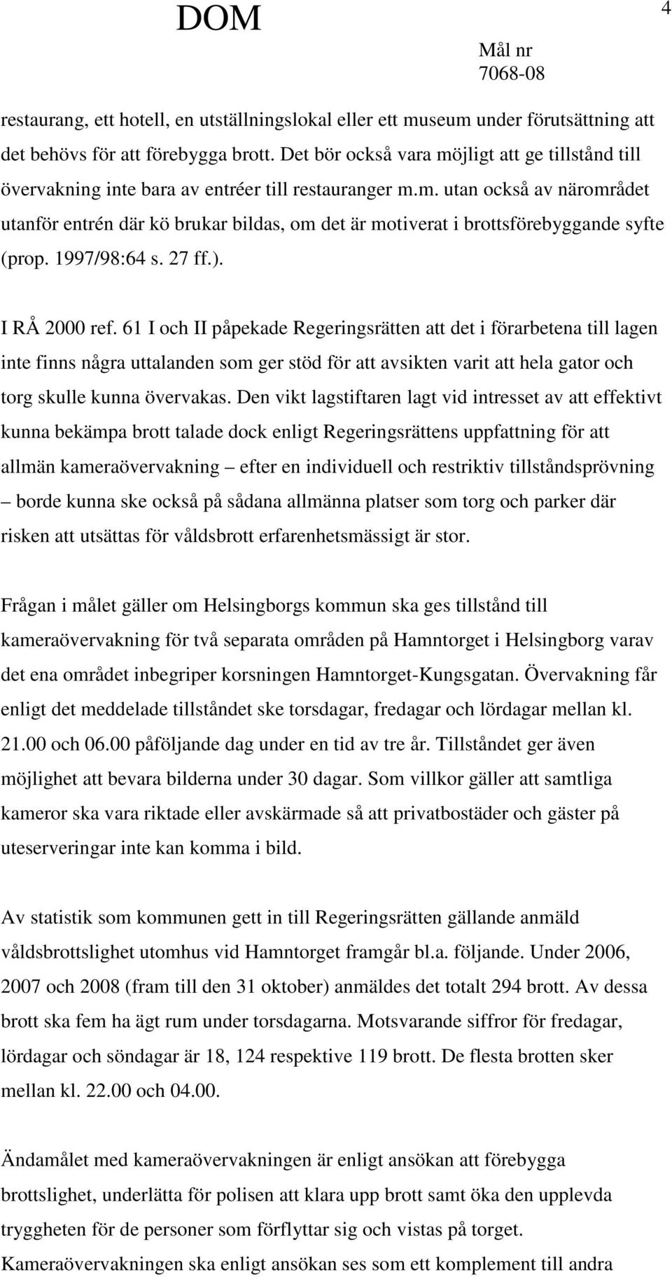 1997/98:64 s. 27 ff.). I RÅ 2000 ref.