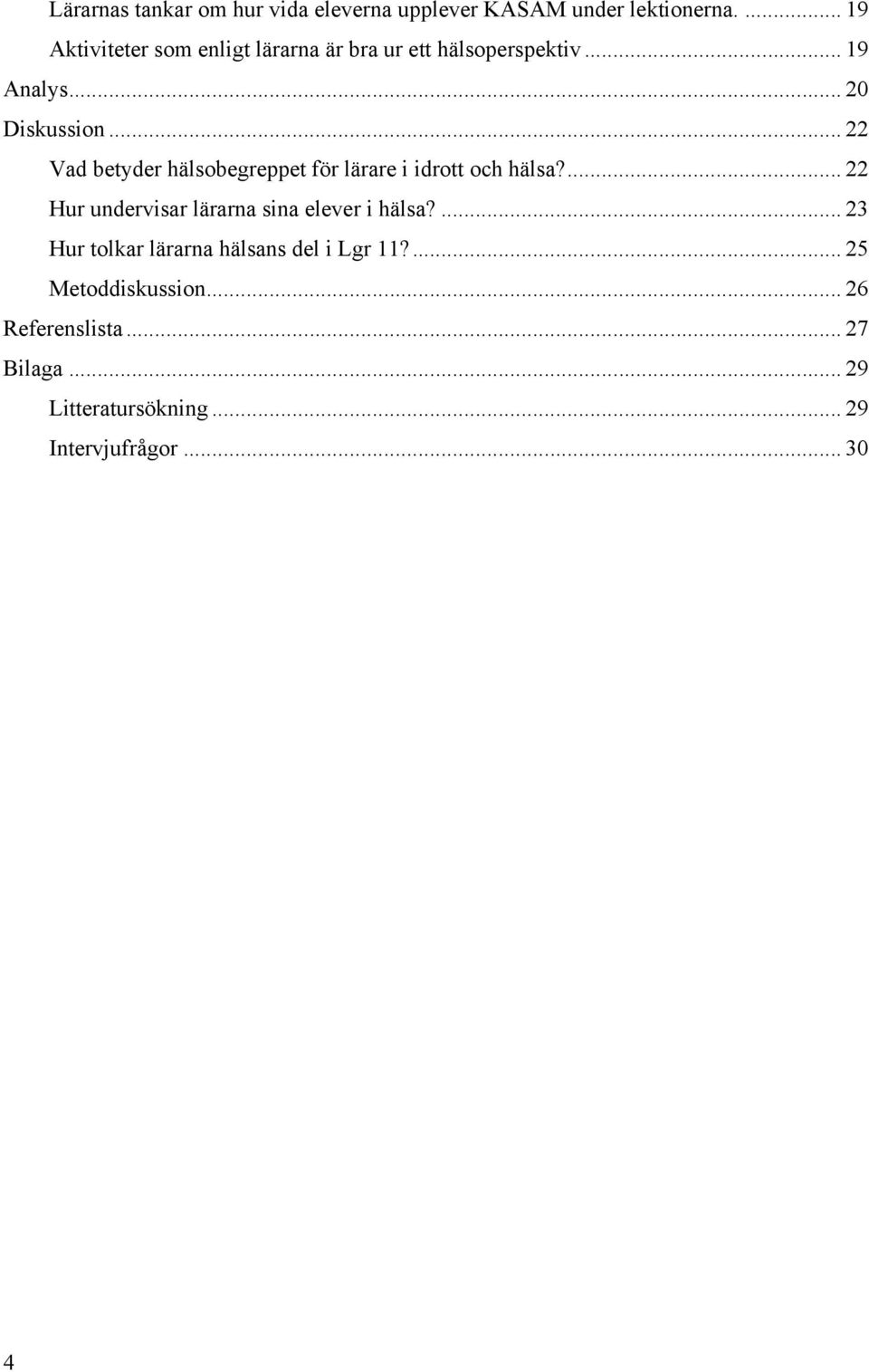 .. 22 Vad betyder hälsobegreppet för lärare i idrott och hälsa?