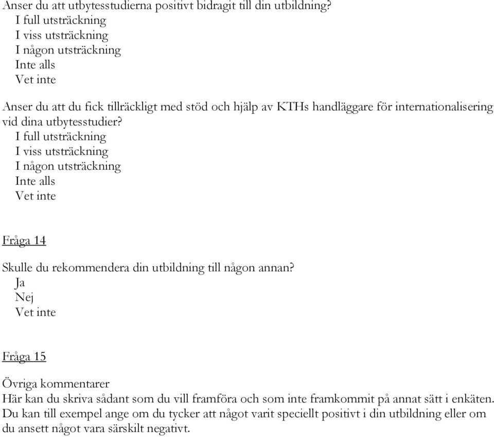 Fråga 14 Skulle du rekommendera din utbildning till någon annan?