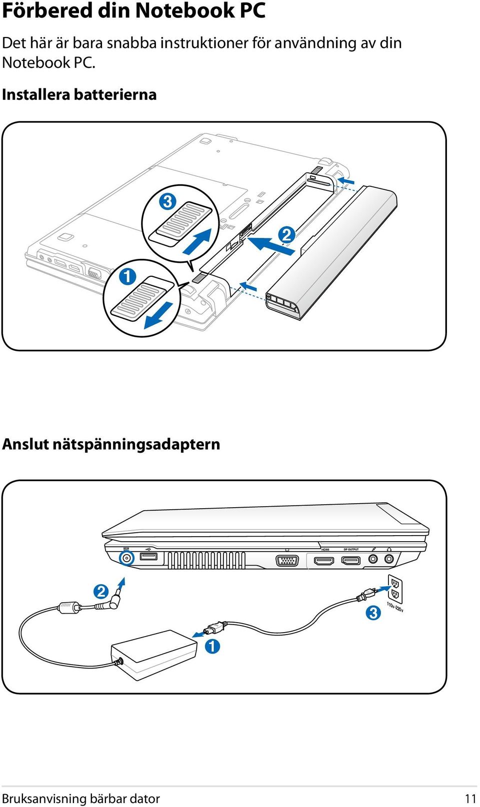 Installera batterierna 1 3 2 2 Anslut