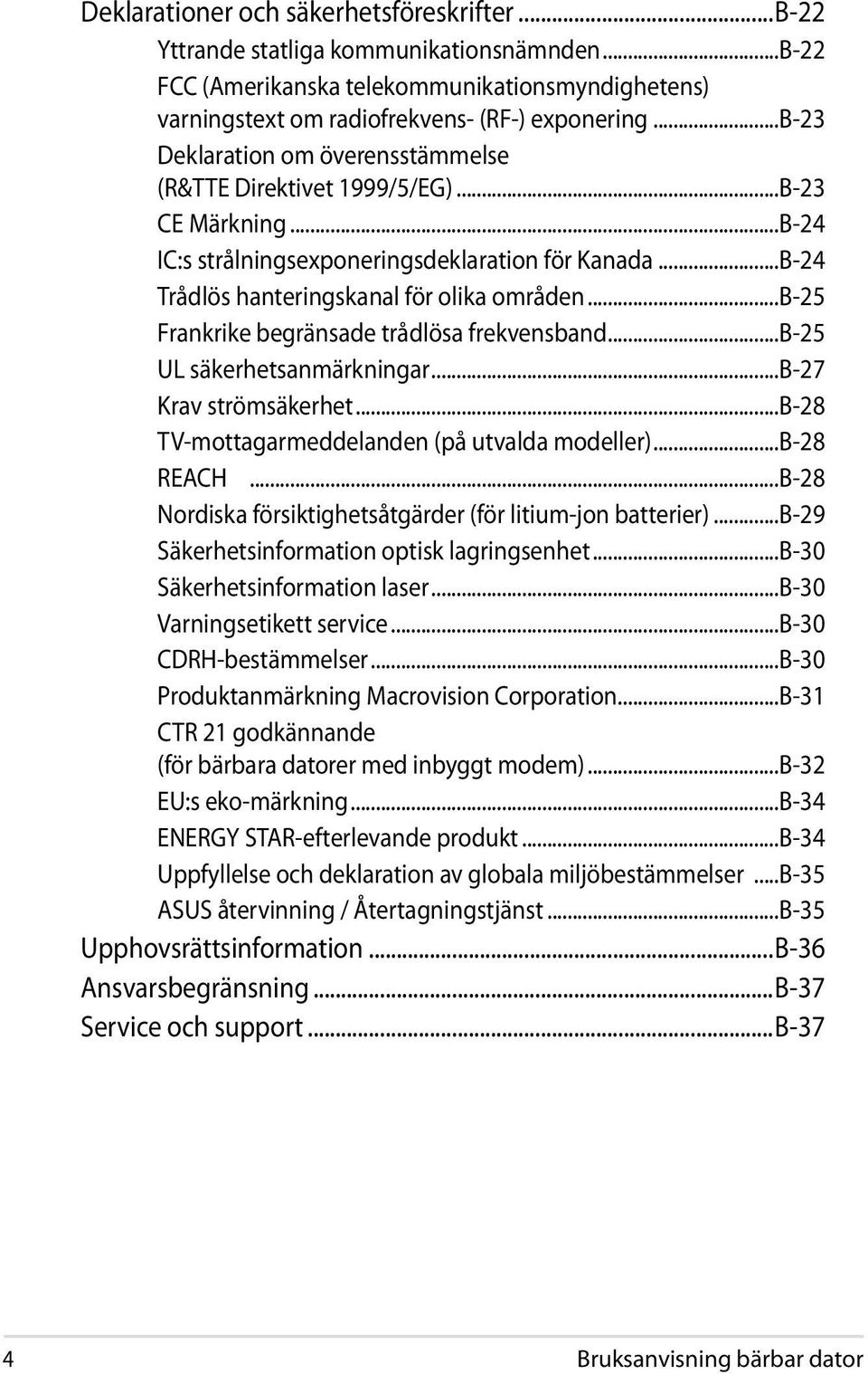..b-25 Frankrike begränsade trådlösa frekvensband...b-25 UL säkerhetsanmärkningar...b-27 Krav strömsäkerhet...b-28 TV-mottagarmeddelanden (på utvalda modeller)...b-28 REACH.