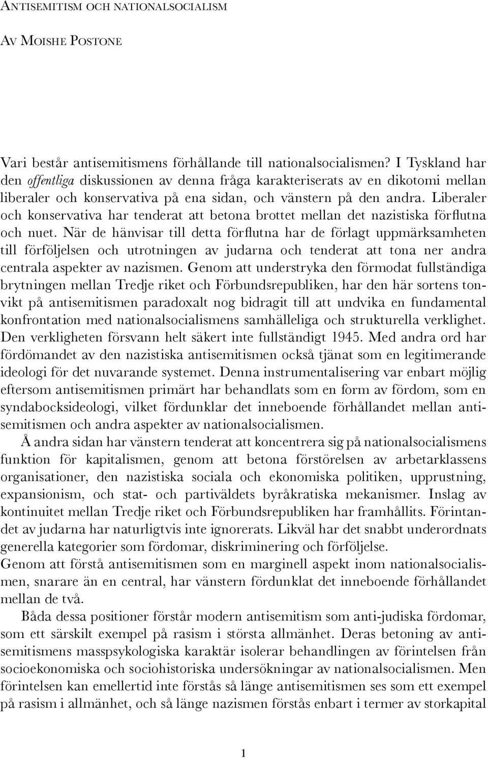Liberaler och konservativa har tenderat att betona brottet mellan det nazistiska för flutna och nuet.