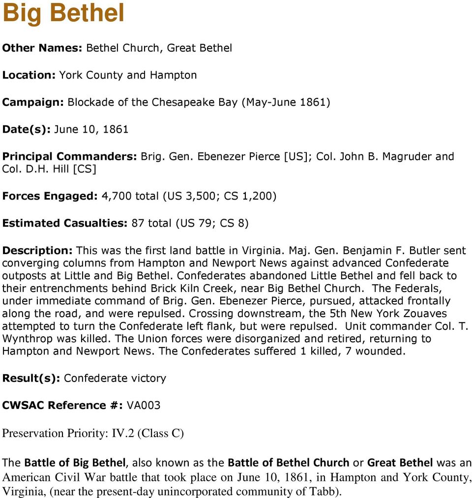 Hill [CS] Forces Engaged: 4,700 total (US 3,500; CS 1,200) Estimated Casualties: 87 total (US 79; CS 8) Description: This was the first land battle in Virginia. Maj. Gen. Benjamin F.