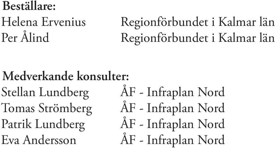 Lundberg ÅF - Infraplan Nord Tomas Strömberg ÅF - Infraplan Nord