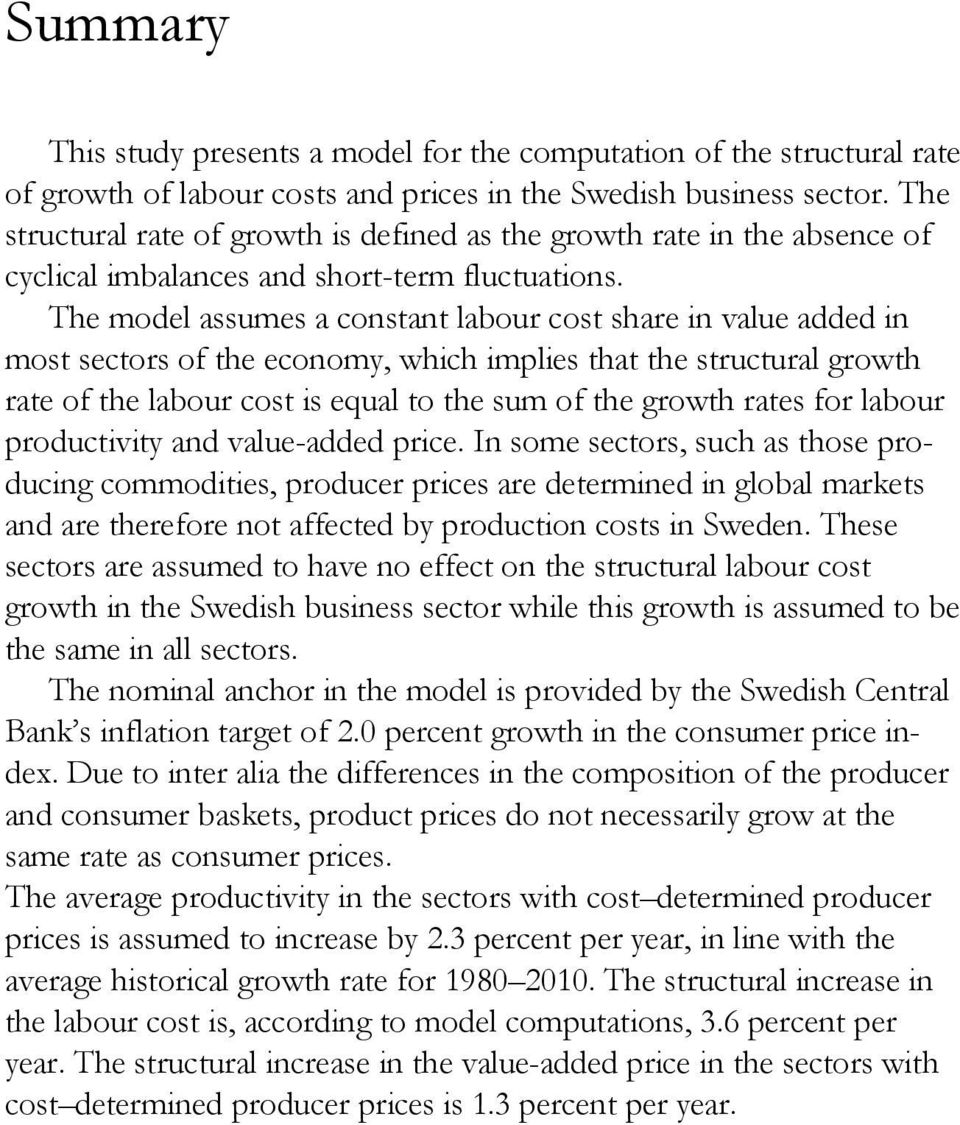 The model assumes a costat labour cost share value added most sectors of the ecoomy, whch mples that the structural growth rate of the labour cost s equal to the sum of the growth rates for labour