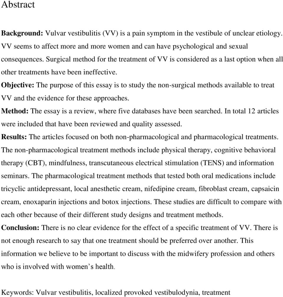 Objective: The purpose of this essay is to study the non-surgical methods available to treat VV and the evidence for these approaches.