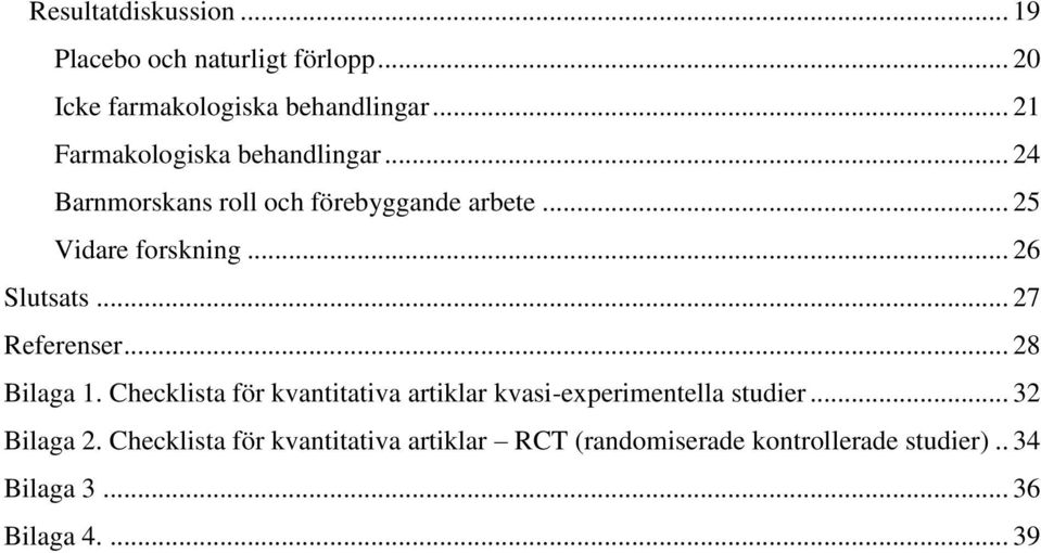 .. 26 Slutsats... 27 Referenser... 28 Bilaga 1.