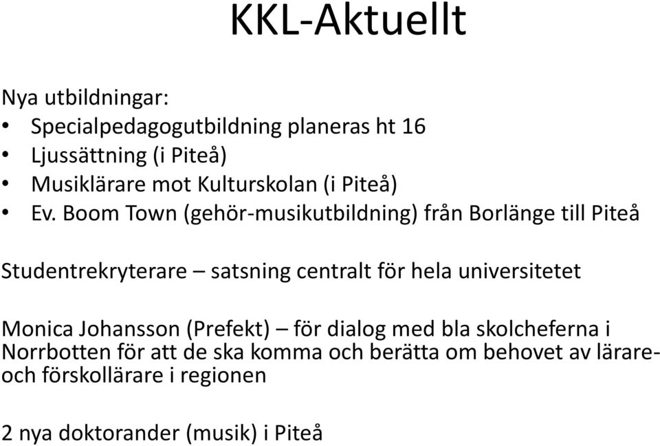 Boom Town (gehör-musikutbildning) från Borlänge till Piteå Studentrekryterare satsning centralt för hela