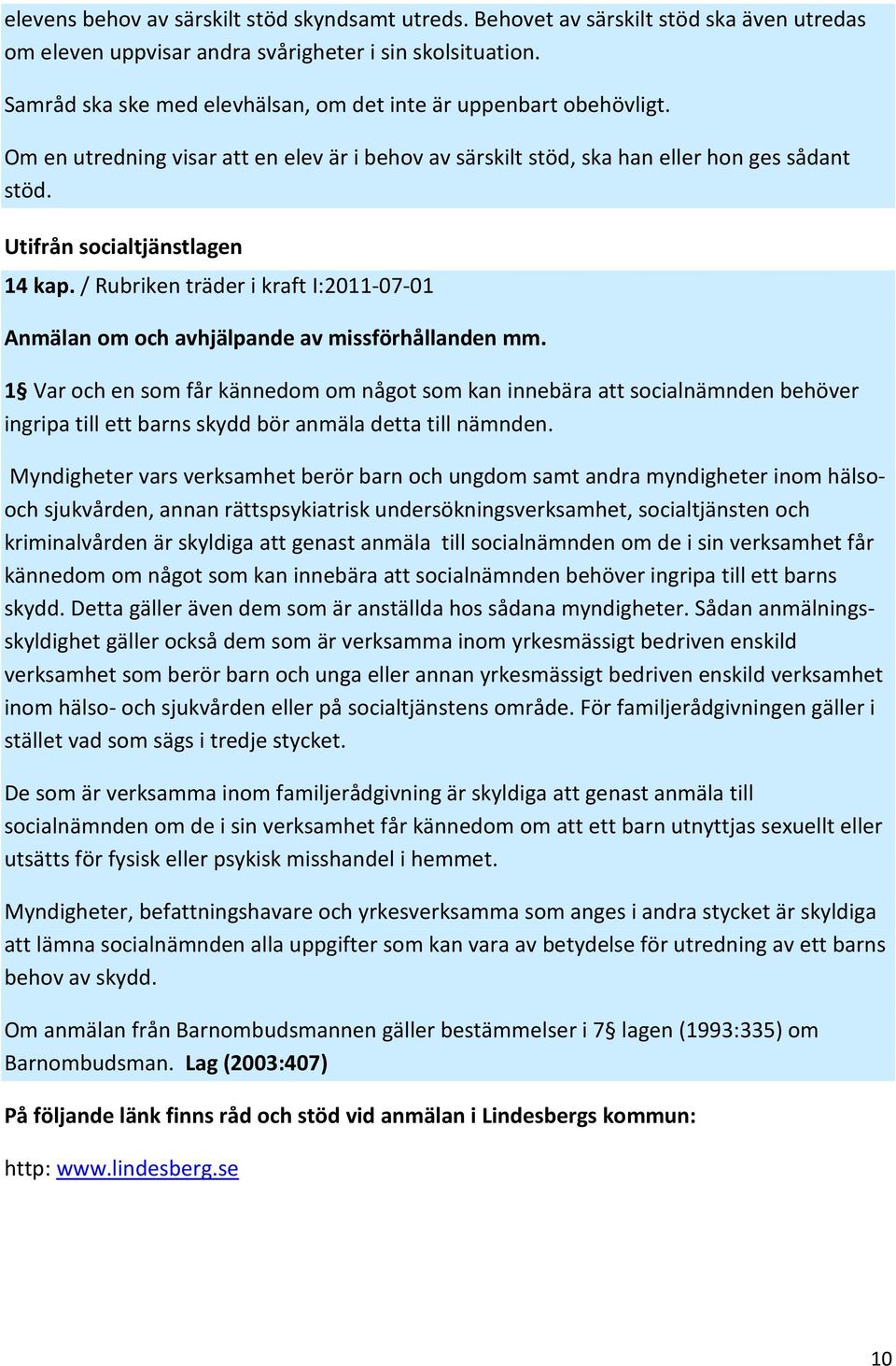 / Rubriken träder i kraft I:2011-07-01 Anmälan om och avhjälpande av missförhållanden mm.