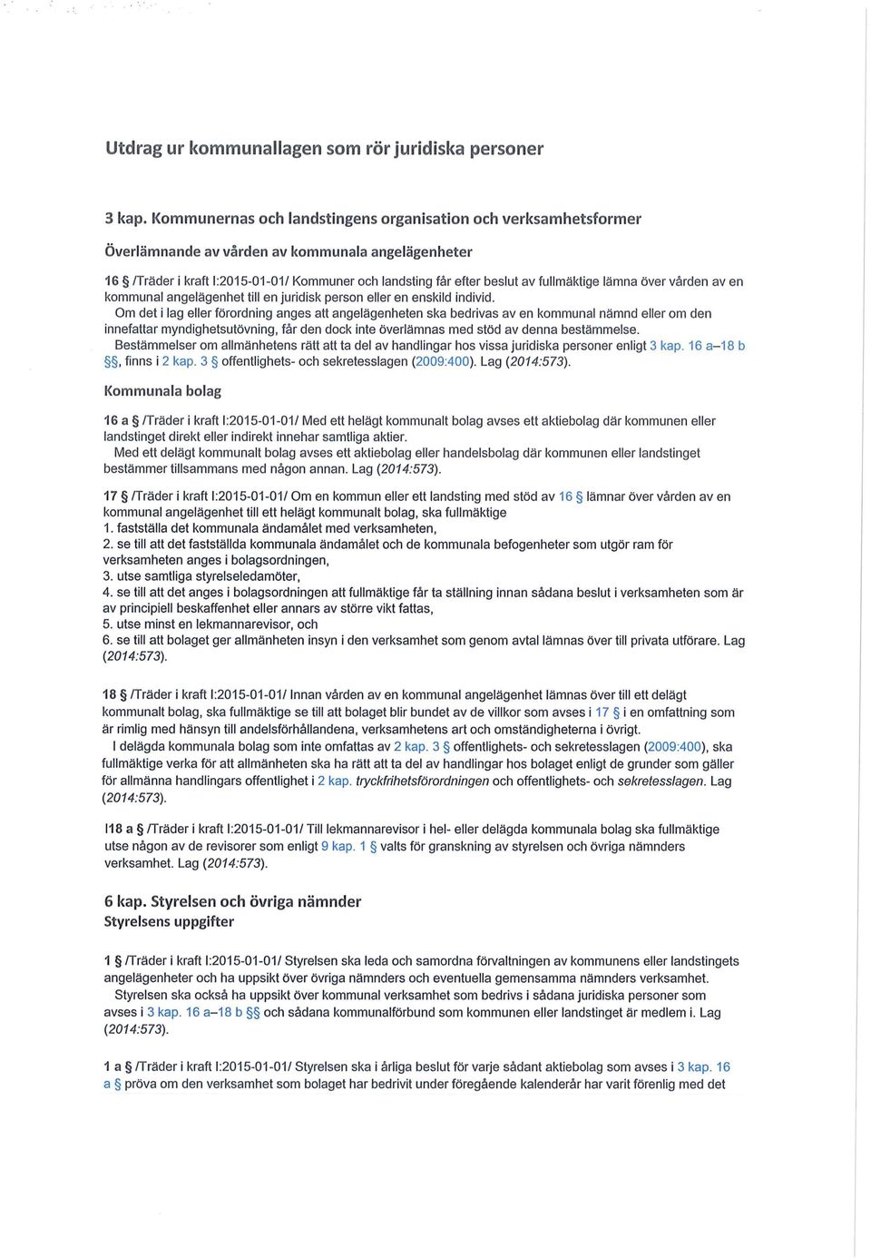 fullmäktige lämna över vård en av en kommunal angelägenhet till en juridisk person eller en enskild individ.