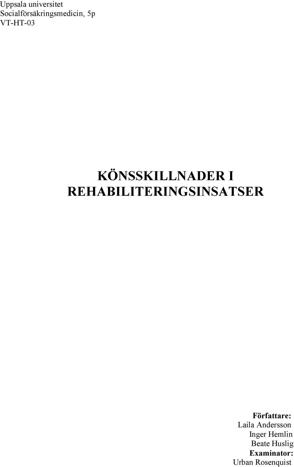 REHABILITERINGSINSATSER Författare: Laila