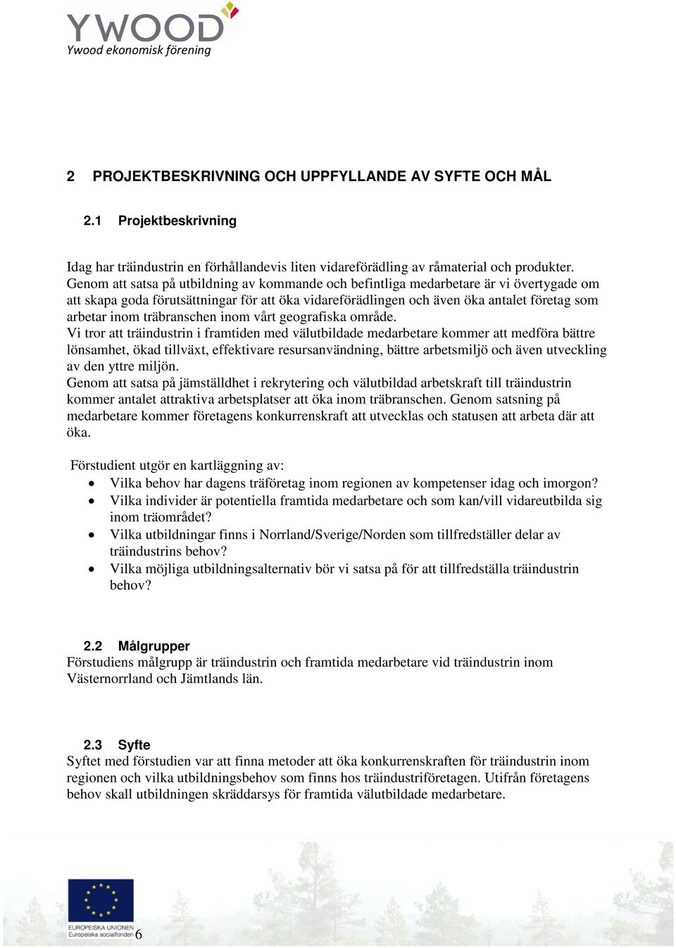 träbranschen inom vårt geografiska område.