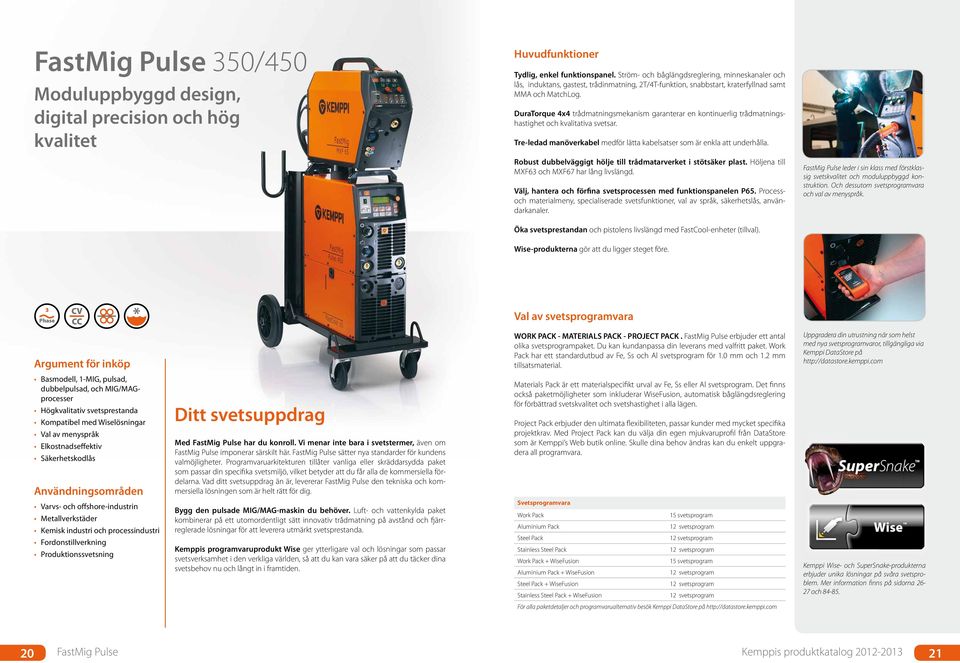 DuraTorque 4x4 trådmatningsmekanism garanterar en kontinuerlig trådmatningshastighet och kvalitativa svetsar. Tre-ledad manöverkabel medför lätta kabelsatser som är enkla att underhålla.