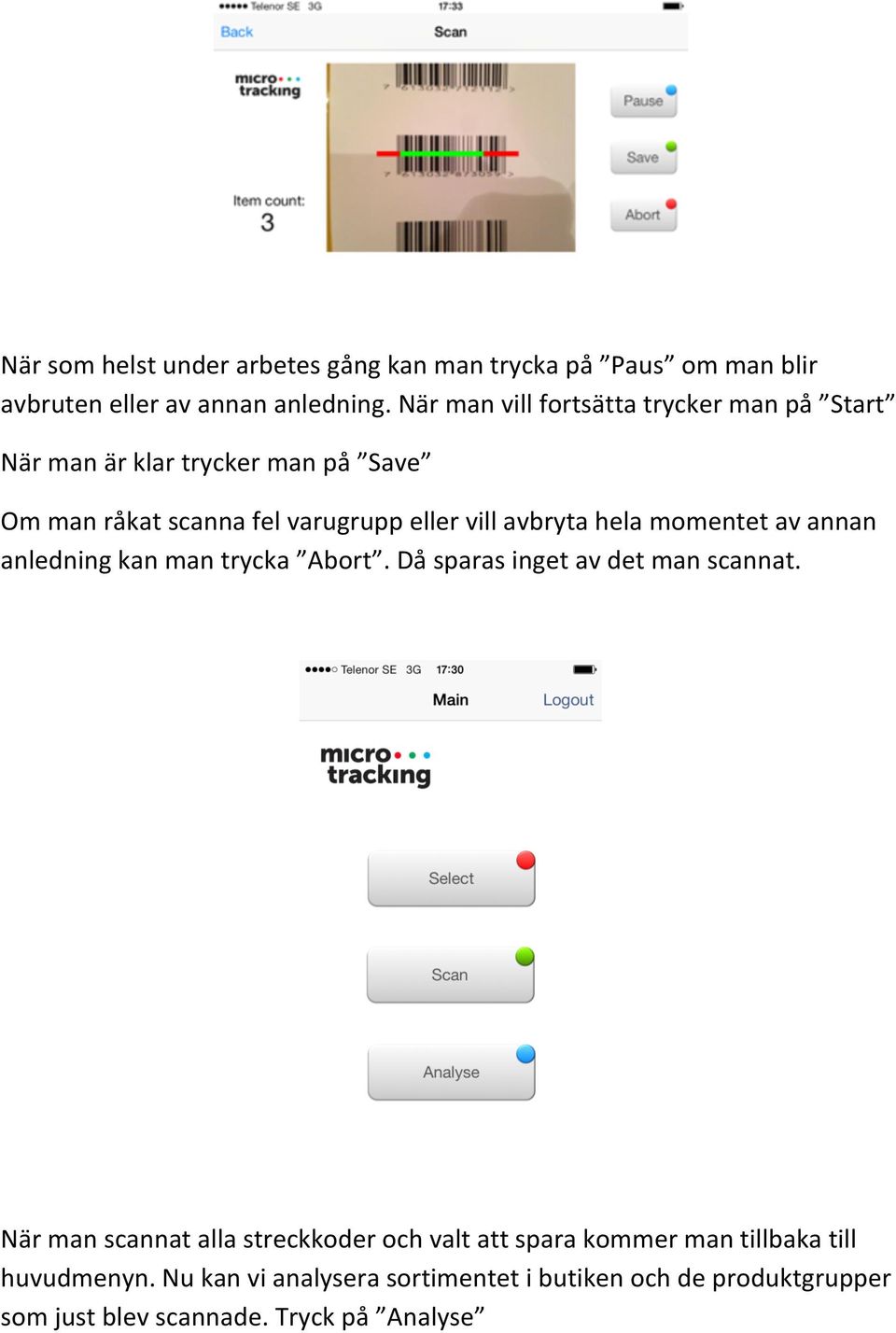 avbryta hela momentet av annan anledning kan man trycka Abort. Då sparas inget av det man scannat.