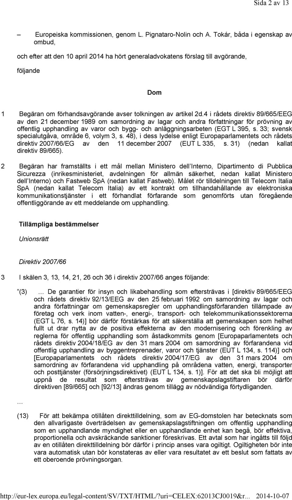 4 i rådets direktiv 89/665/EEG av den 21 december 1989 om samordning av lagar och andra författningar för prövning av offentlig upphandling av varor och bygg- och anläggningsarbeten (EGT L 395, s.