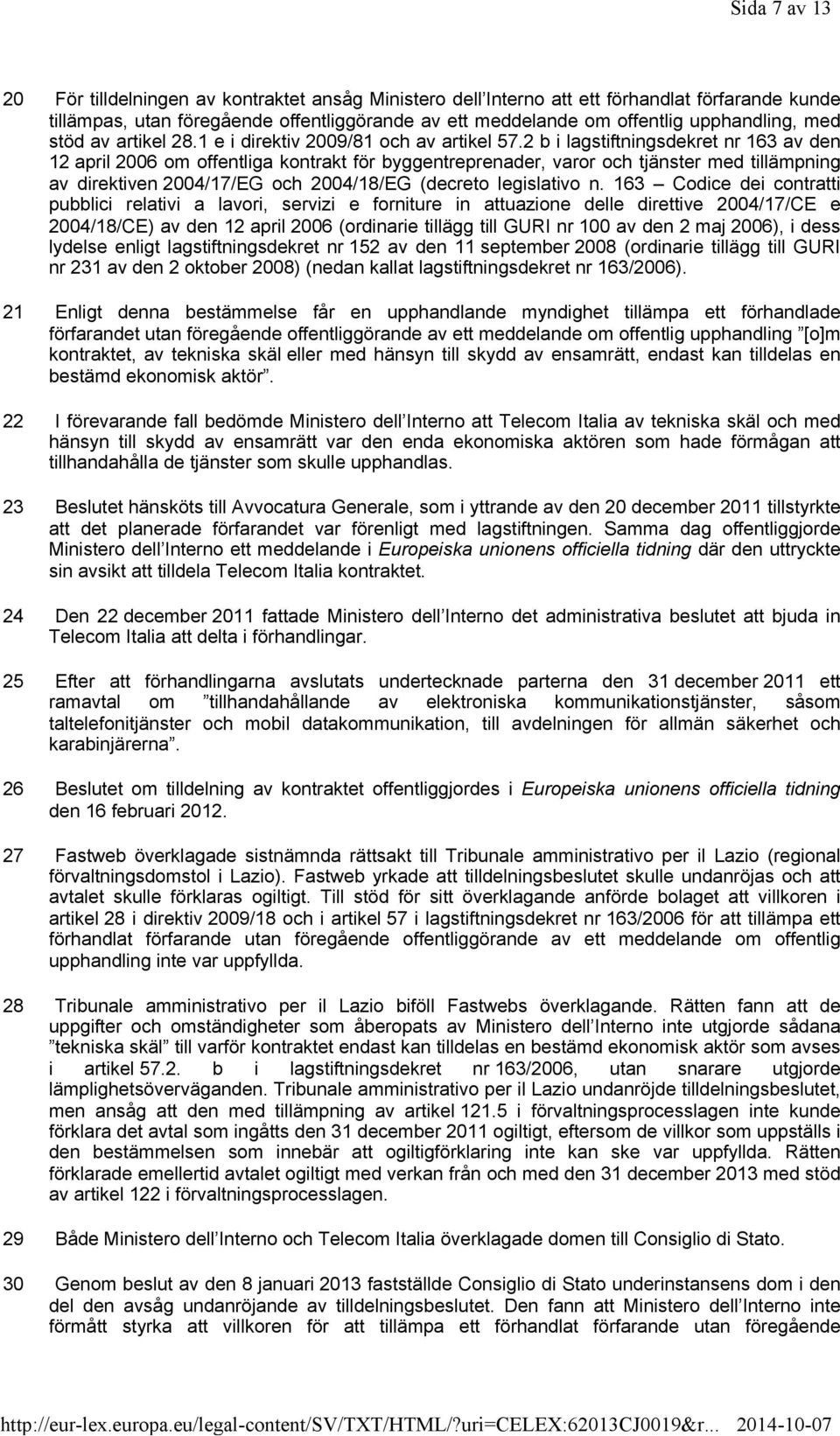 2 b i lagstiftningsdekret nr 163 av den 12 april 2006 om offentliga kontrakt för byggentreprenader, varor och tjänster med tillämpning av direktiven 2004/17/EG och 2004/18/EG (decreto legislativo n.