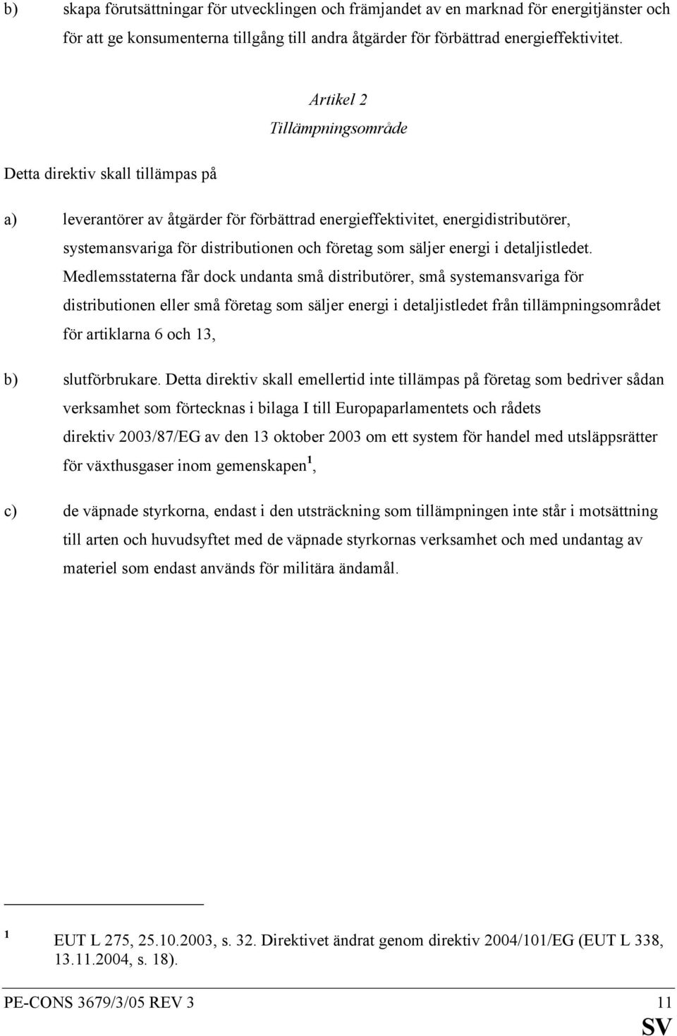 säljer energi i detaljistledet.
