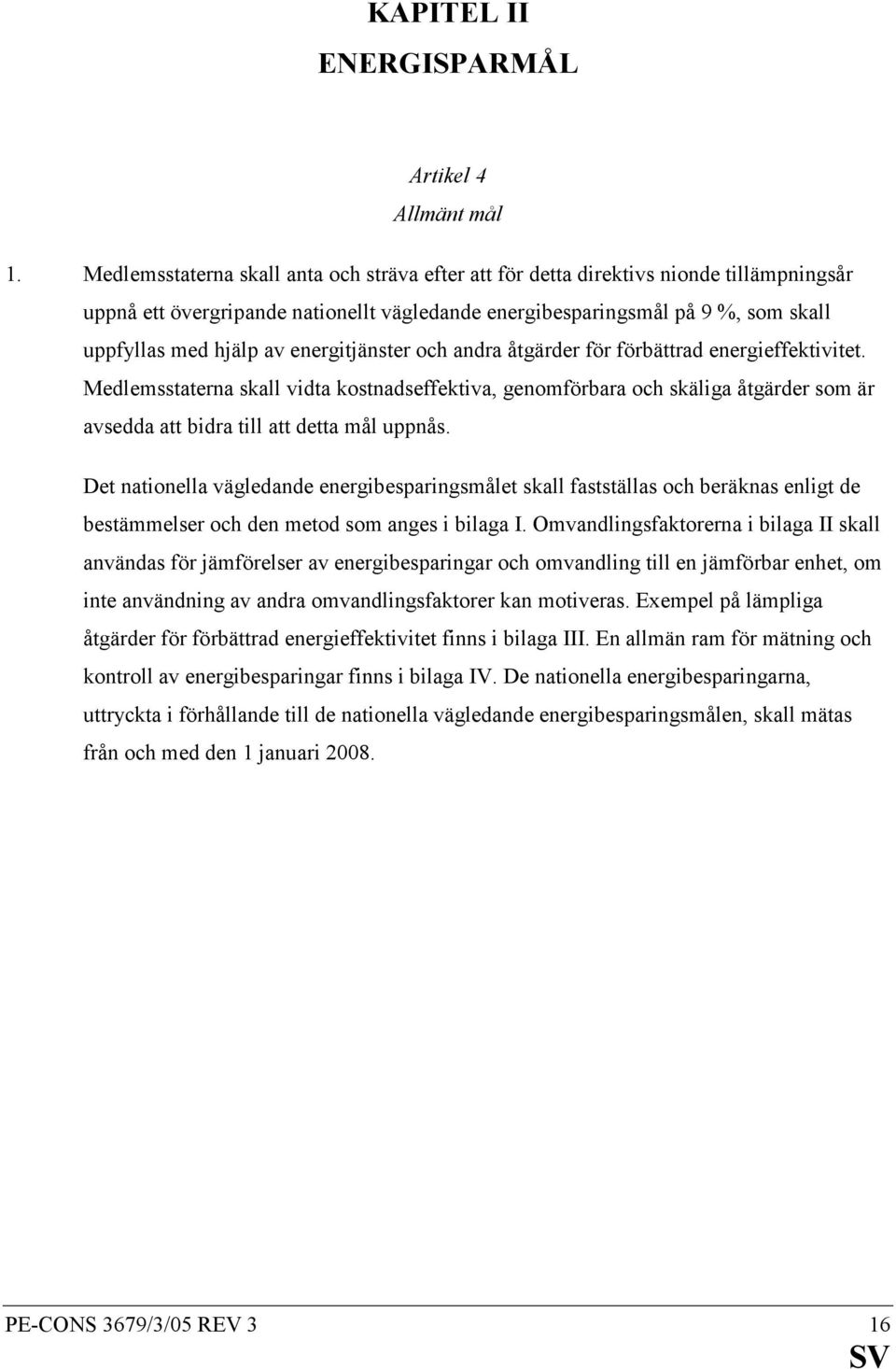 energitjänster och andra åtgärder för förbättrad energieffektivitet.